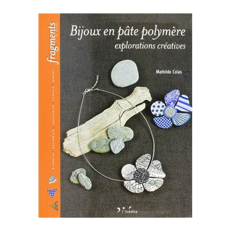 BIJOUX EN PATE POLYMERE EXPLORATIONS CREATIVES