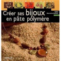 CREER SES BIJOUX EN PATE POLYMERE VOL.1