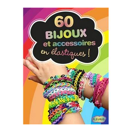 60 BIJOUX ET ACCESSOIRES EN ELASTIQUES